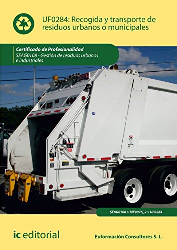Recogida y transporte de residuos urbanos o municipales. SEAG0108 - Gestión de residuos urbanos e industriales