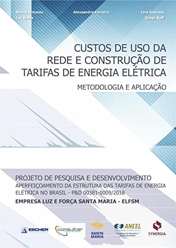 Custos de uso da rede e construção de tarifas de energia elétrica; metodologia e aplicação (Portuguese Edition)