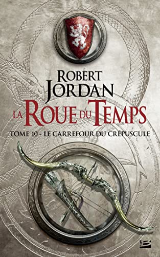 Le Carrefour du Crépuscule: La Roue du Temps, T10 (French Edition)
